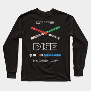 May the Dice be With You Long Sleeve T-Shirt